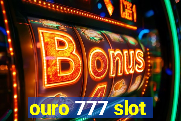 ouro 777 slot