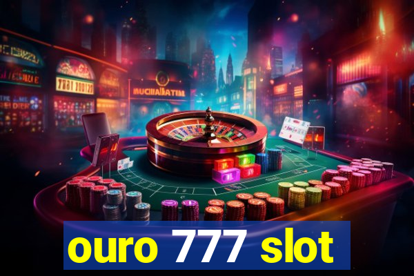 ouro 777 slot