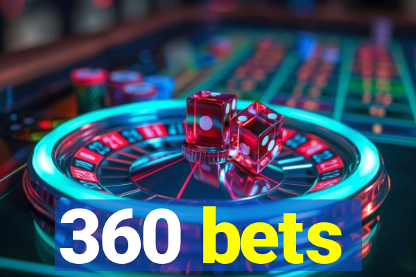 360 bets