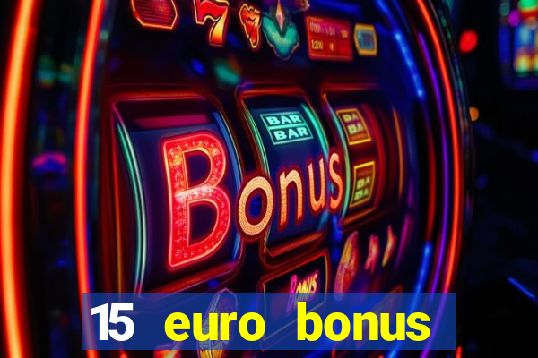 15 euro bonus casino ohne einzahlung