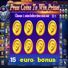 15 euro bonus casino ohne einzahlung