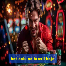 bet caiu no brasil hoje