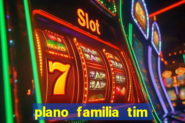 plano familia tim 3 chips