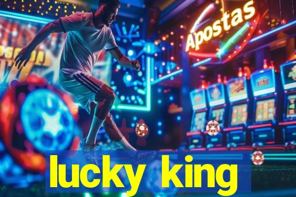 lucky king