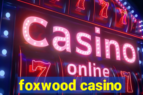 foxwood casino