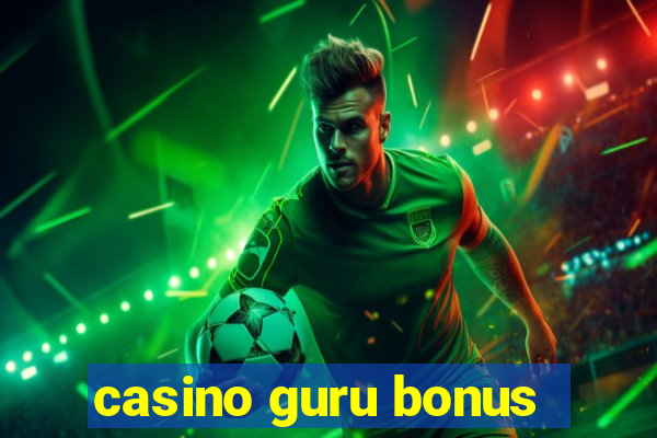 casino guru bonus