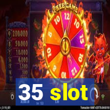 35 slot