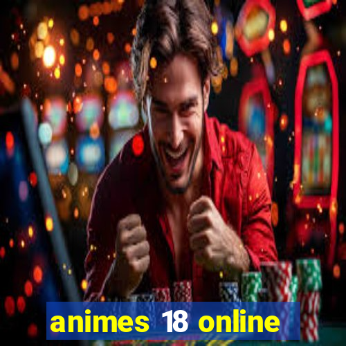 animes 18 online