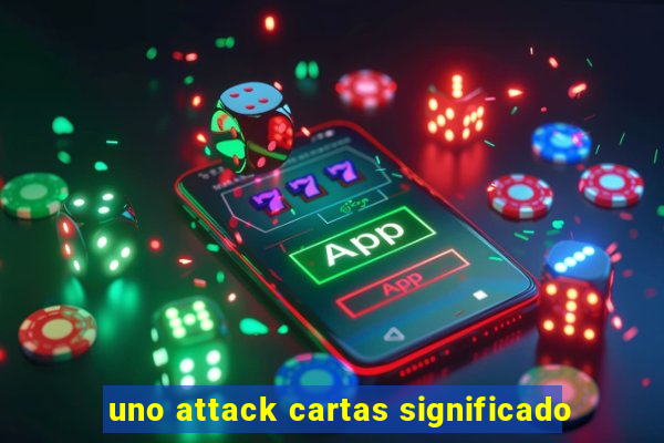 uno attack cartas significado