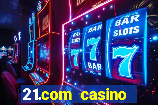 21.com casino veilige gok