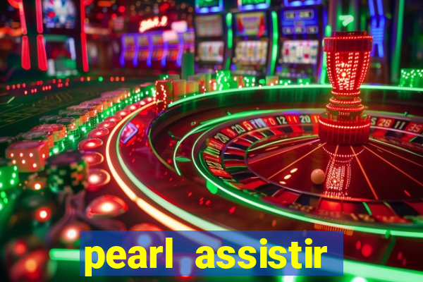 pearl assistir online megaflix