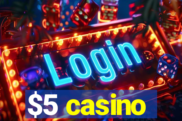 $5 casino