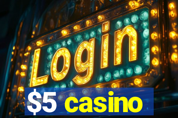 $5 casino