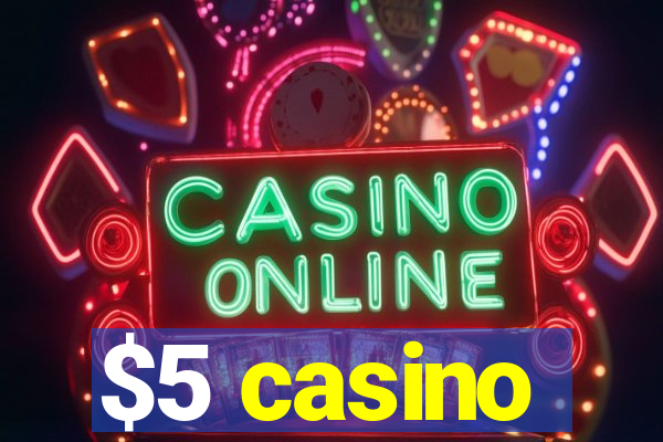 $5 casino