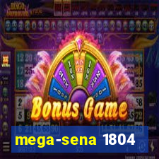 mega-sena 1804