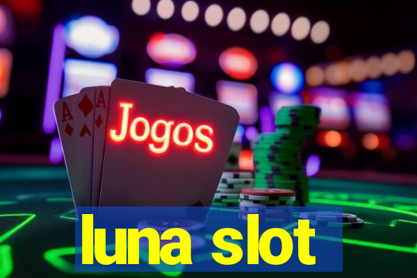 luna slot