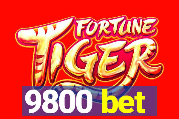 9800 bet