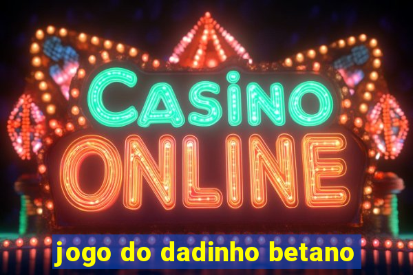 jogo do dadinho betano