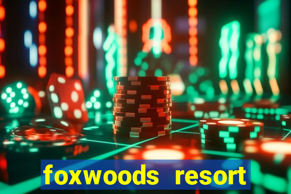 foxwoods resort casino mashantucket connecticut