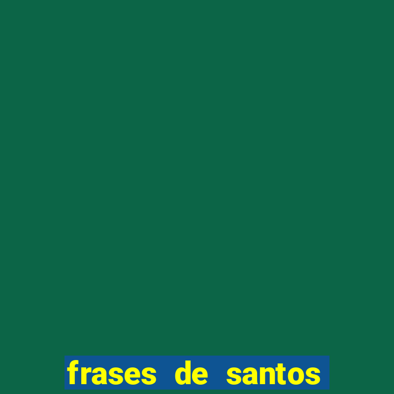 frases de santos sobre o natal