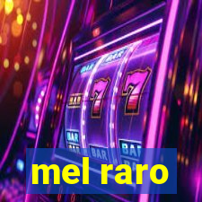 mel raro