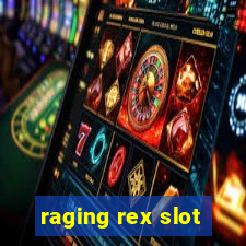 raging rex slot