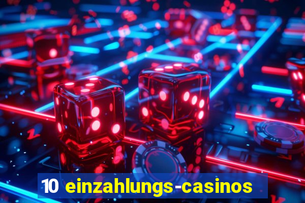 10 einzahlungs-casinos