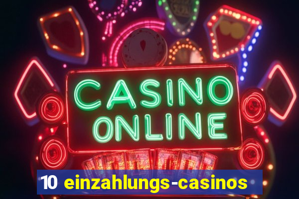 10 einzahlungs-casinos