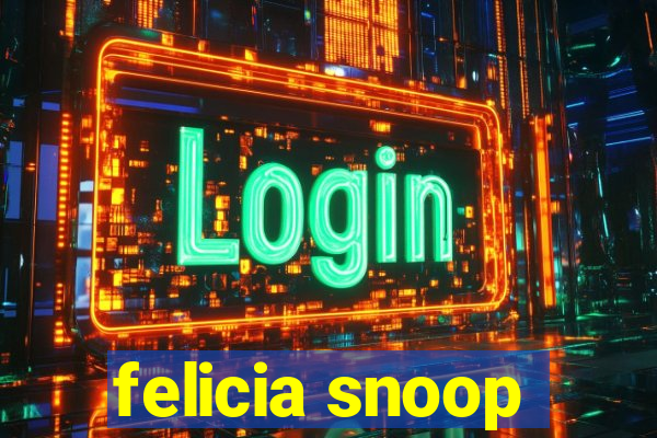 felicia snoop