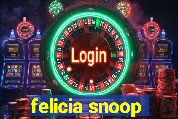 felicia snoop