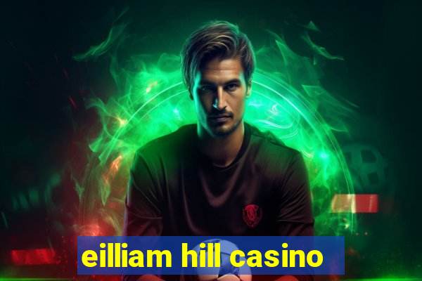 eilliam hill casino