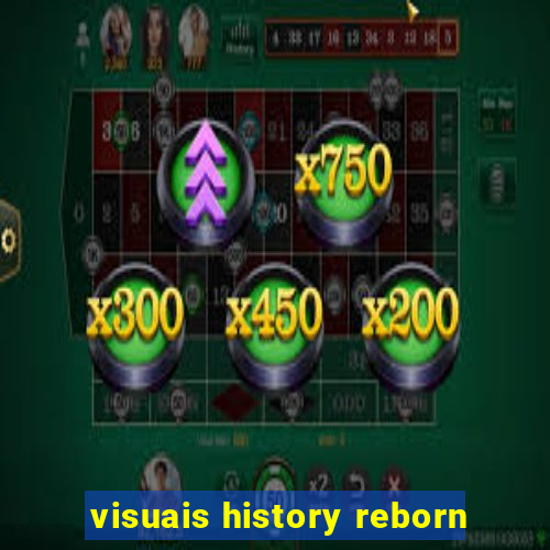 visuais history reborn