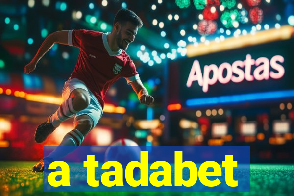 a tadabet