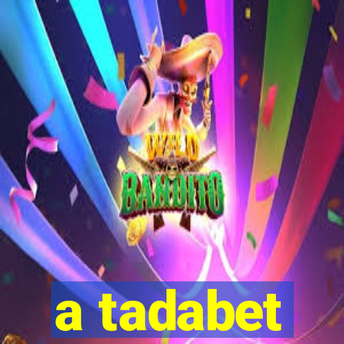 a tadabet