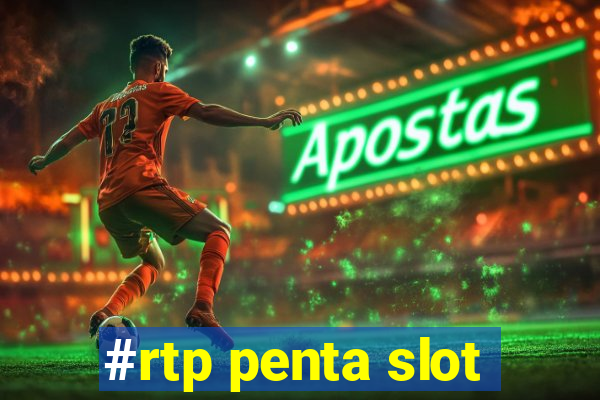 #rtp penta slot