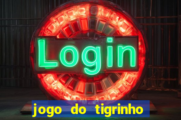 jogo do tigrinho bonus gratis