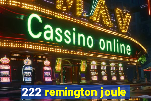 222 remington joule