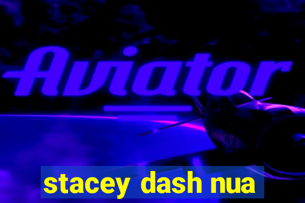 stacey dash nua