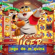 jogo de m谩quina ca莽a n铆quel