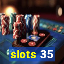 slots 35