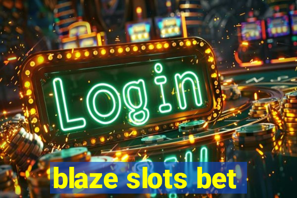 blaze slots bet