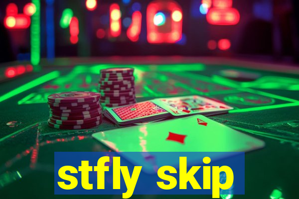 stfly skip