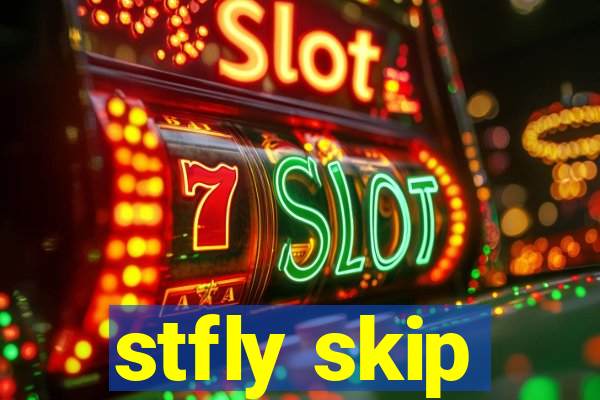 stfly skip