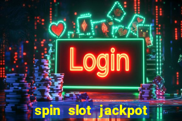 spin slot jackpot real money