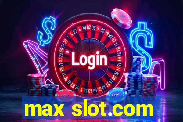 max slot.com