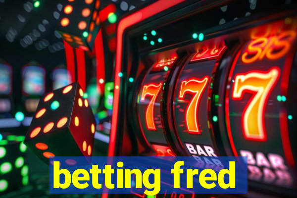 betting fred