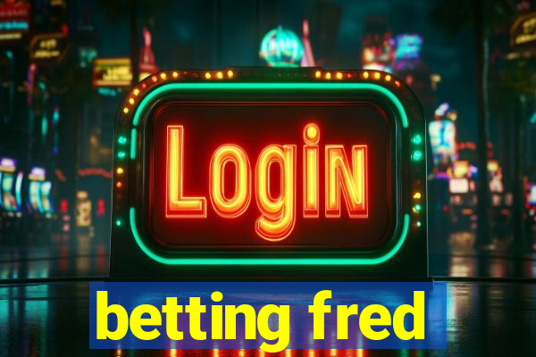 betting fred