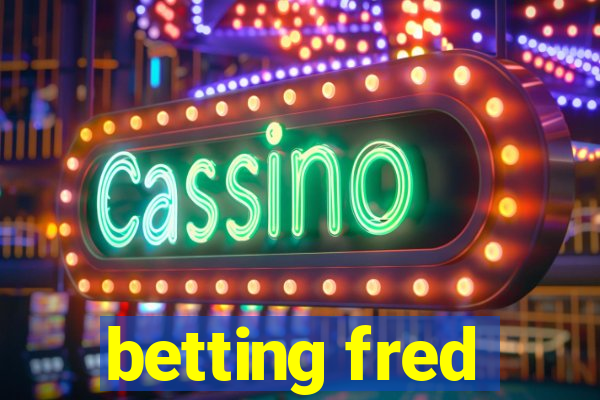 betting fred