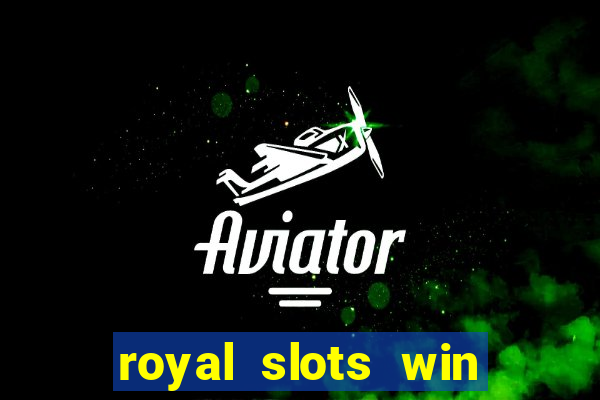 royal slots win real money 777