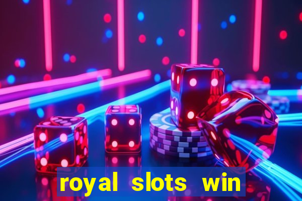 royal slots win real money 777